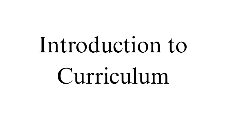 Introduction to Curriculum